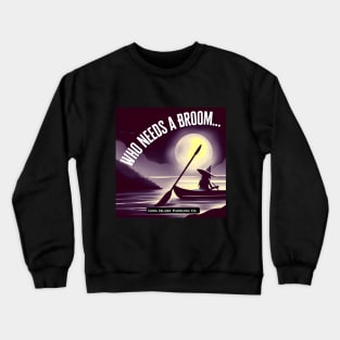 Long Island Paddling Co. Who Needs A Broom Witch on Kayak Crewneck Sweatshirt